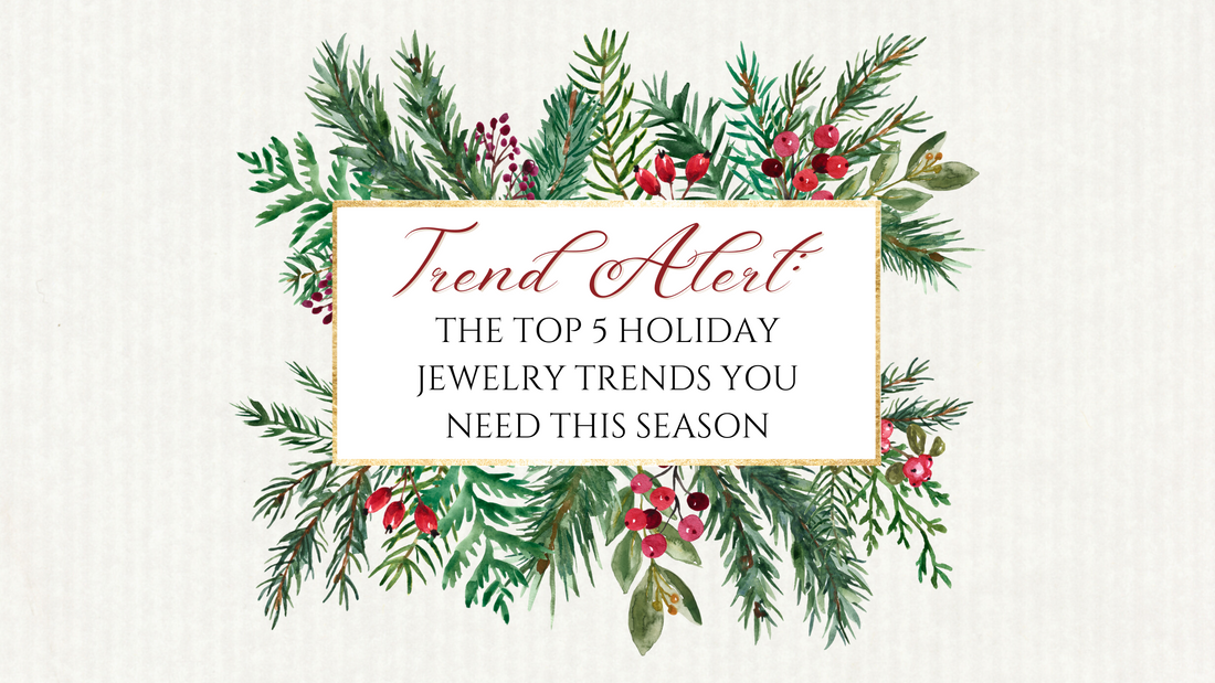 Trend Alert: The Top 5 Holiday Jewelry Trends You Need This Season