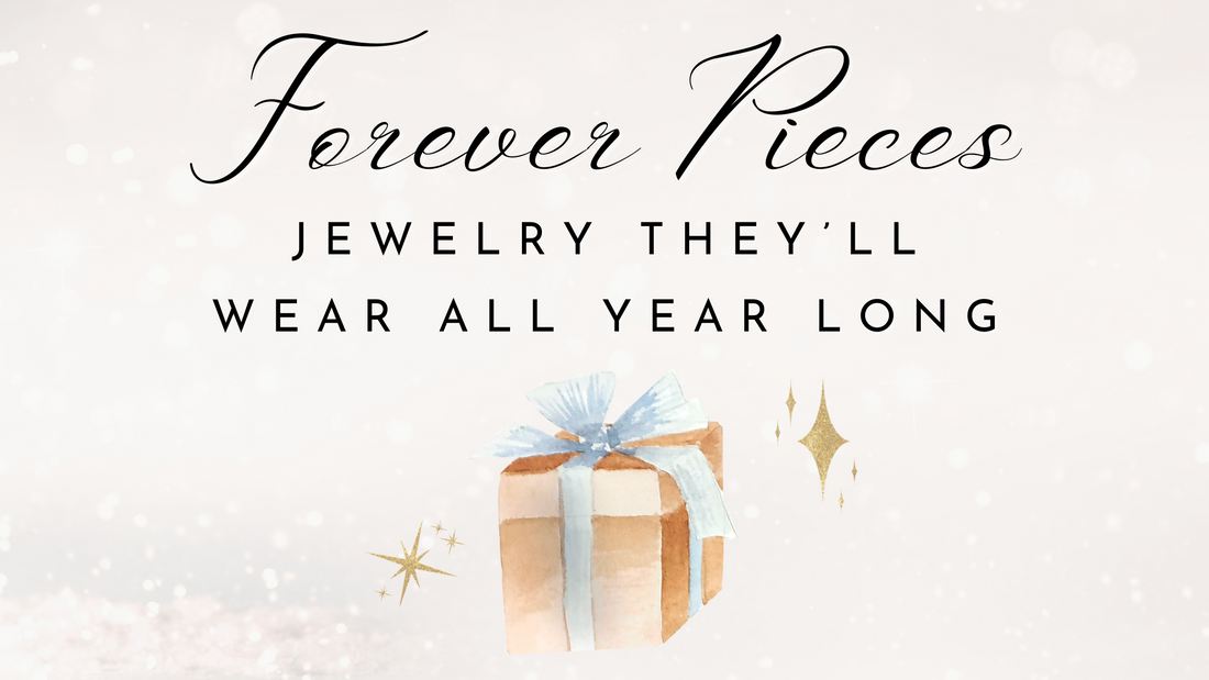 Forever Pieces: Jewelry They’ll Wear All Year Long